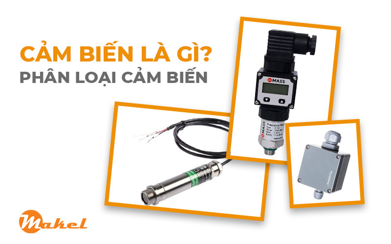 CẢM BIẾN LÀ GÌ? PHÂN LOẠI CẢM BIẾN